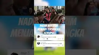 korupsi nadim nakarim#korupsi #nadimnakarim #indonesia #viral #beritaviral