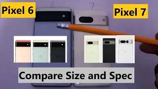 Google Pixel 6 vs Pixel 7 Size and Spec Comparison