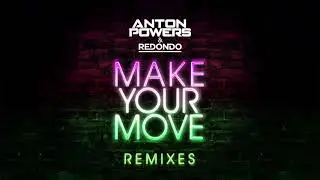 Anton Powers & Redondo - Make Your Move (Endor Remix)