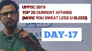 TOP 25 CURRENT AFFAIRS:DAY 17 UPPSC 2019/MPPSC 2019