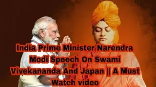 India Prime Minister Narendra Modi Speech On Swami Vivekananda And Japan || A Must Watch video