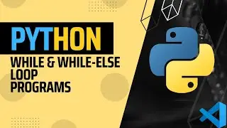 While & While-Else Loop Programs |Beyond Tech| Visual Studio Code|Python|
