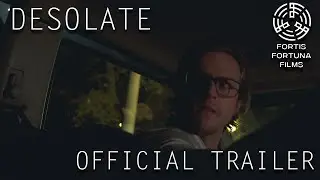 Desolate | Official Trailer | Fortis Fortuna Films