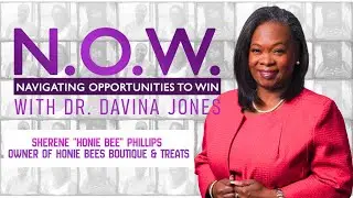 N.O.W with Dr. Davina Jones || Meet Honie Bee, Owner of Honie Bee&rsquo;s Boutique and Treats