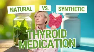 Natural vs Synthetic Thyroid Medication: What Every Woman Needs to Know