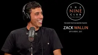 Zack Wallin | The Nine Club With Chris Roberts - Episode 257