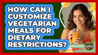 How Can I Customize Vegetarian Meals For Dietary Restrictions?