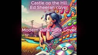 Ed Sheeran &ndash; Castle on the Hill(morden punk rock cover)