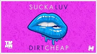Dirt Cheap - Sucka Luv (Tau Tau Remix)