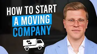 How To Start a Moving Company (2026)
