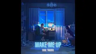Soul Tracks - Wake Me Up (Lyric Video)