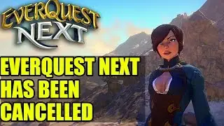 EverQuest Next Has Been Cancelled | Confirmed By Daybreak