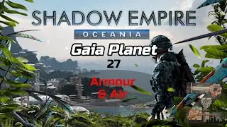 Shadow Empire: Oceania | Gaia Planet | 27: Armour & Air