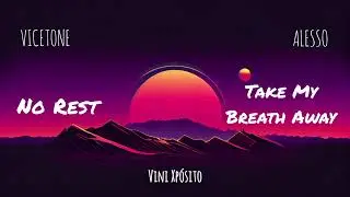 No Rest (Vicetone) + Take My Breath Away (Alesso) - Vini Xp&oacute;sito