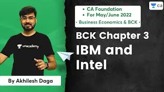 BCK Chapter 3 | IBM and Intel | CA Foundation Economics May/June 2022 | Akhilesh Daga