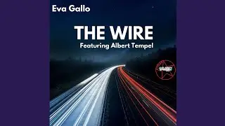 Eva Gallo feat. Albert Tempel - The Wire [Music Is The Drug]