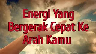 👉 Energi Yang Bergerak Cepat Ke Arah Kamu Dalam Waktu Dekat 💥