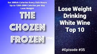 Lose Weight - Free Plan - Drinking White Wine Top 10 - The ChoZen FroZen (TM)