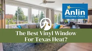 Are Anlin Windows Worth It? | Best Vinyl Windows for Texas Homes (Full Review)