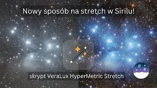 Nowy sposób na automatyczny stretch w Sirilu! Skrypt VeraLux HyperMetric Stretch