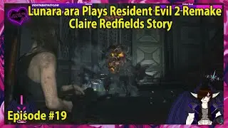 Lunara ara Plays Resident Evil 2 Remake Claire Redfields Story Episode - 19