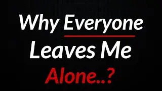 Why Everyone Leaves Me Alone  | ( Advice From Elder's) Quotes