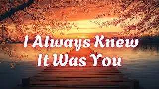 💕 I Always Knew It Was You (Lyrics) | Romantic Love Song | Emotional Ballad 2025 💕