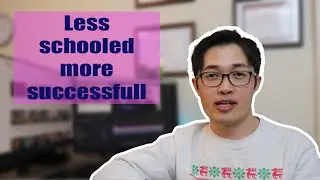 Why less schooled are more successful?