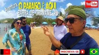 AVENTURA - O PARAÍSO É AQUI NA BARRA DE GRAMAME - PB