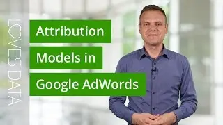 Changing Attribution Models in Google AdWords