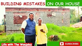 We Regret!! Mistakes Made on Our House Construction So Far || #buildinginkenya @TheWanjalaz