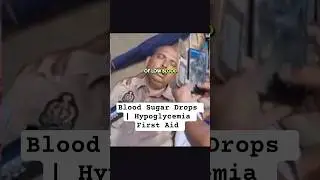 Blood Sugar Drops | Hypoglycemia First Aid Explained