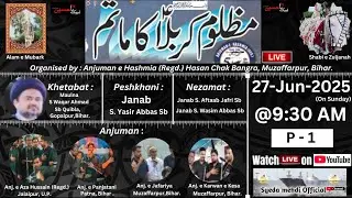 🔴LIVE Mazloom e Karbala Ka Matam |P-1 | 27-Jun-25 |Org. By :Anj. e Hashmia (Regd.) Hasan Chak Bangra