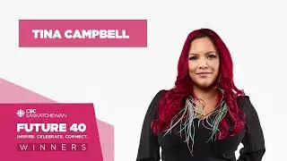 Tina Campbell  | CBC Saskatchewan Future 40