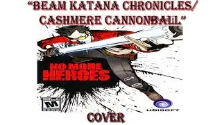 No More Heroes - Beam Katana Chronicles/Cashmere Cannonball [Cover]