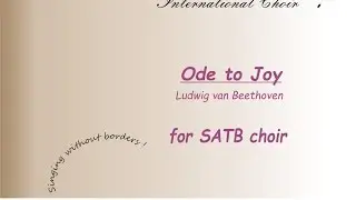Ode to joy for SATB choir (Beethoven) - Symphony No. 9 (Joyful, joyful we adore thee)