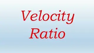 Velocity Ratio