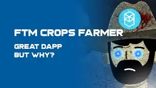 FTM Crops Farmer | It's a good dApp, but why?