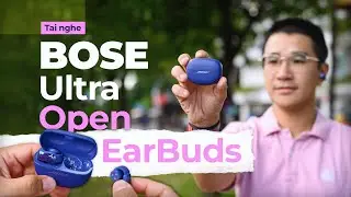 Trải nghiệm tai nghe Bose Ultra Open EarBuds: cảm gi&aacute;c đeo thoải m&aacute;i c&ugrave;ng chất &acirc;m s&aacute;ng, chi tiết