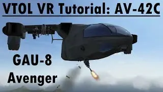 VTOL VR Tutorial Nuggets: AV-42C GAU-8 Avenger