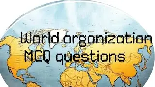 World Organizations MCQ. General Knowledge Questions for Competitive Exams.  🌍