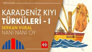 Serkan Vural - Nani Nani Oy (Official Audio)