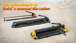 The advantages of Raizi`s Manual tile cutter