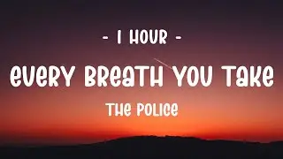 [1 HOUR] The Police - Every Breath You Take (Lyrics)