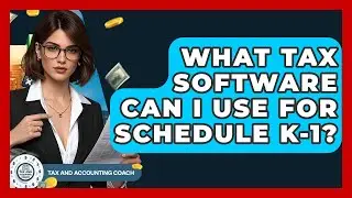 What Tax Software Can I Use For Schedule K-1? - Tax and Accounting Coach