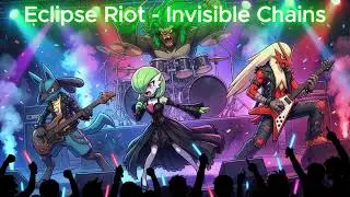 Eclipse Riot   Invisible Chains