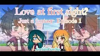 Just A Fantasy - Episode 1: A Gachaverse Series