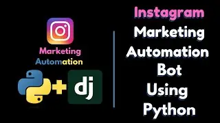 Create a Powerful Instagram Marketing Bot with Python & Django