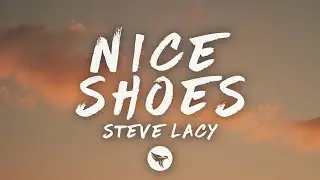 Steve Lacy - Nice Shoes (Lyrics)