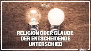 Religion oder Glaube Der entscheidende Unterschied | EFG Kempten